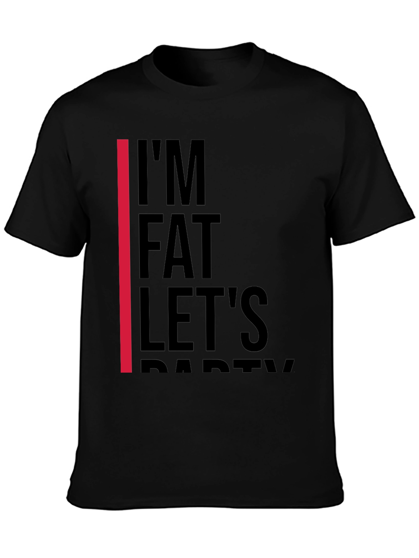 Im Fat Lets Party T-Shirt