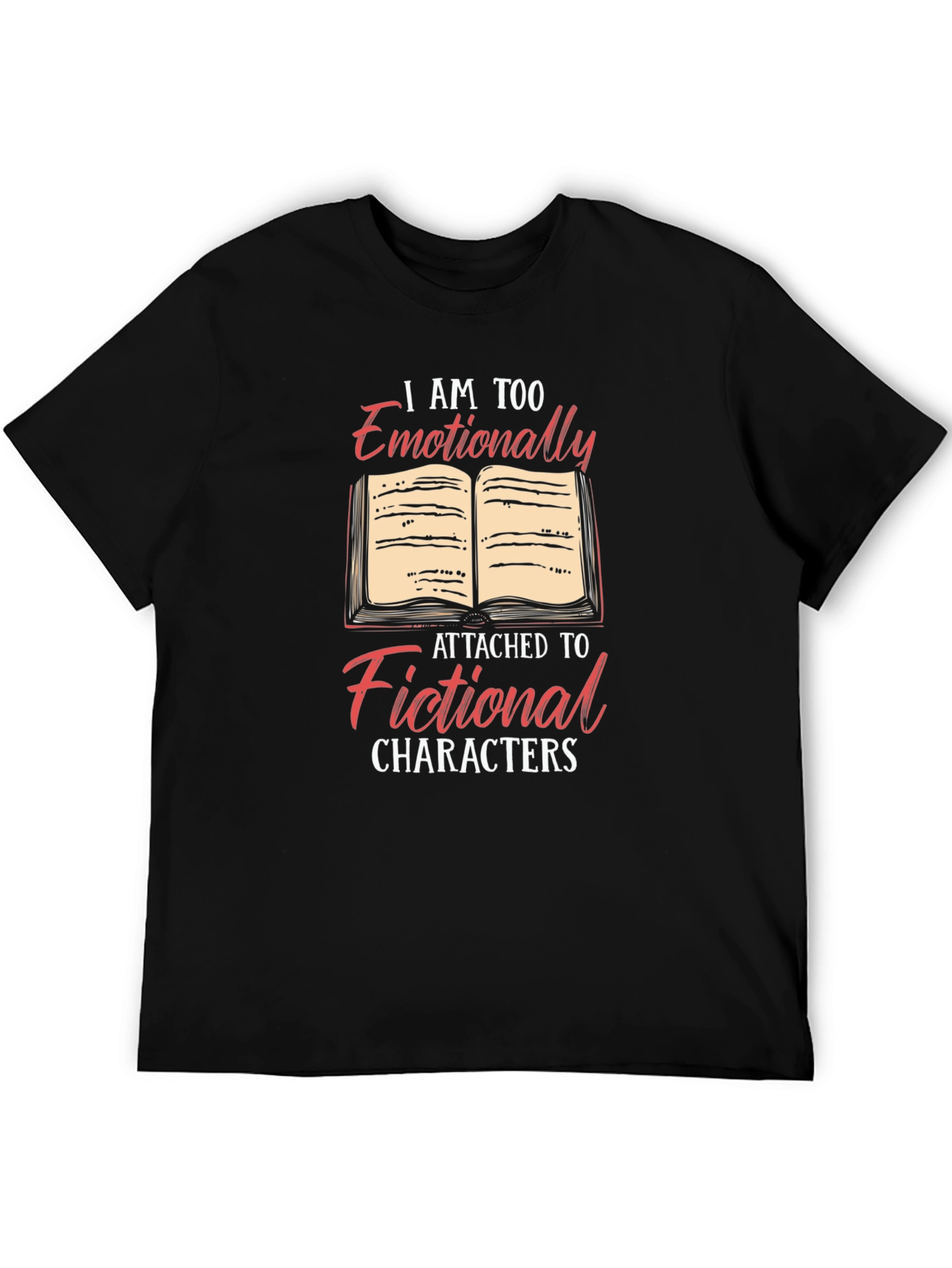 Emotionally Attached to Fictional Characters T-Shirt