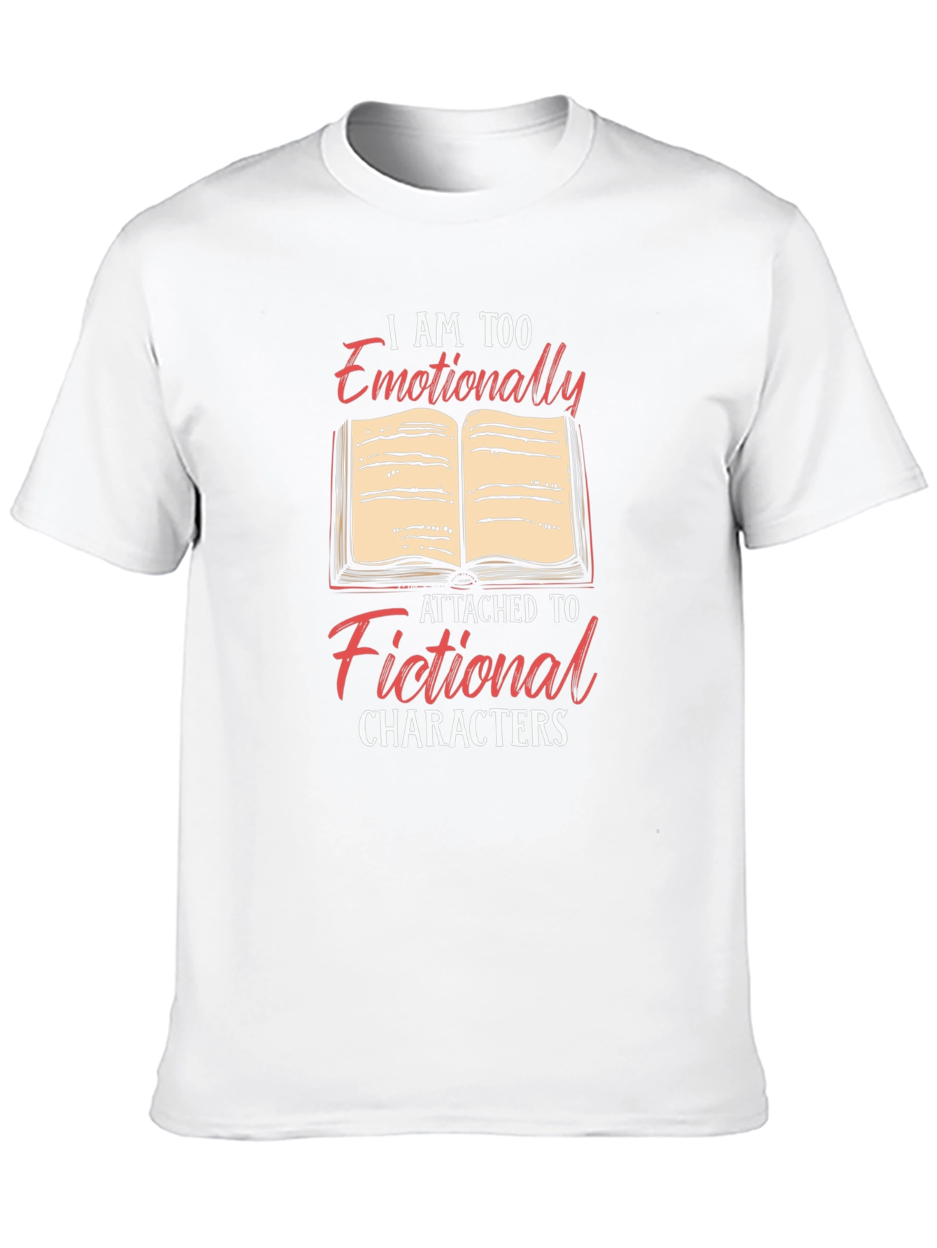 Emotionally Attached to Fictional Characters T-Shirt