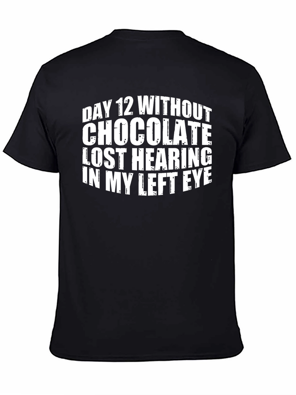 Funny Day 12 Without Chocolate Graphic T-Shirt