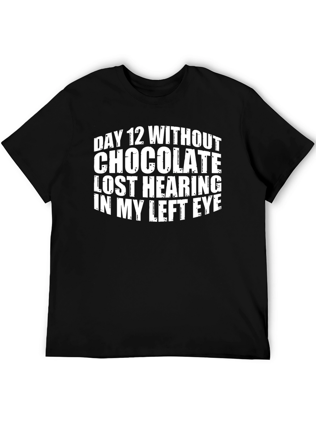 Funny Day 12 Without Chocolate Graphic T-Shirt