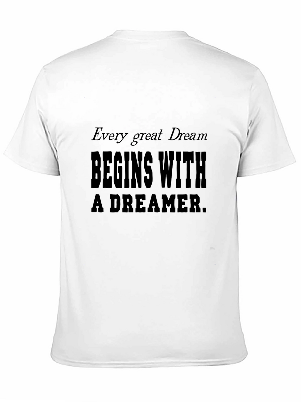 Dreamer Tee - Every Great Dream Begins Within