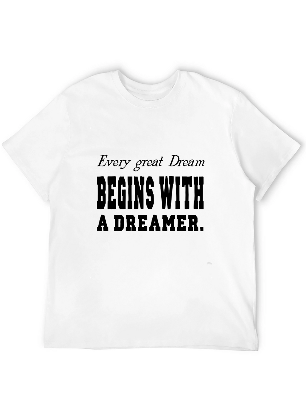 Dreamer Tee - Every Great Dream Begins Within