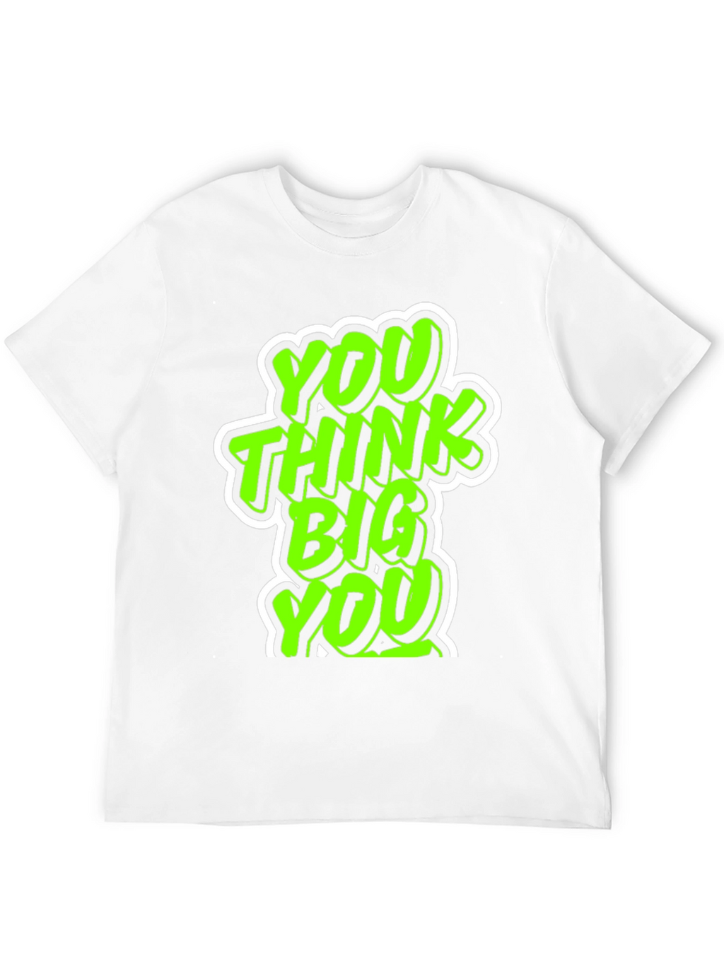 You Think Big Graphic Tee