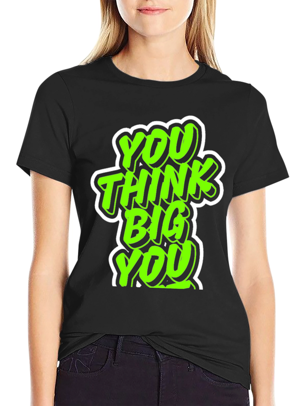 You Think Big Graphic Tee