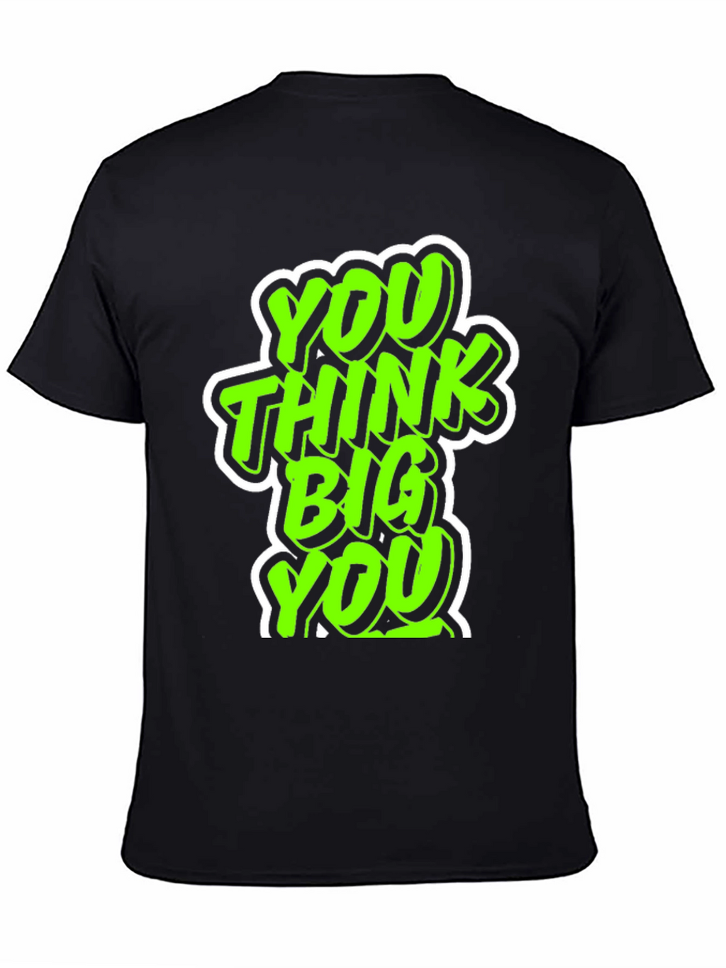 You Think Big Graphic Tee
