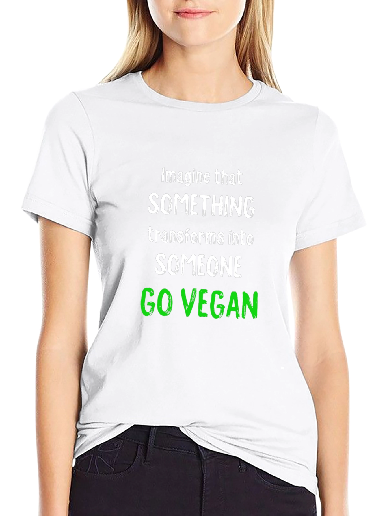 Go Vegan T-Shirt: Imagine That Transform Into Someone