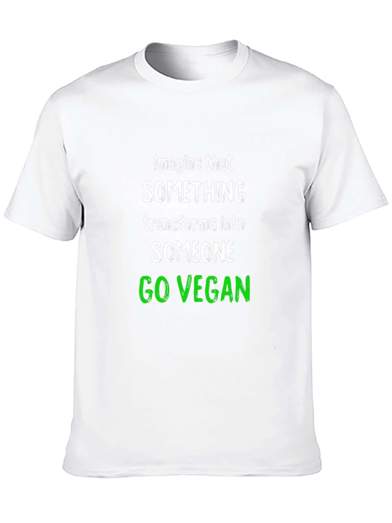 Go Vegan T-Shirt: Imagine That Transform Into Someone