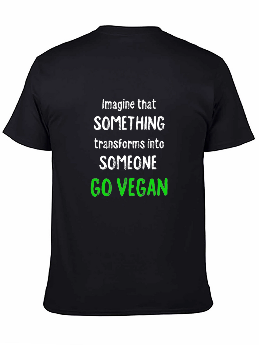 Go Vegan T-Shirt: Imagine That Transform Into Someone