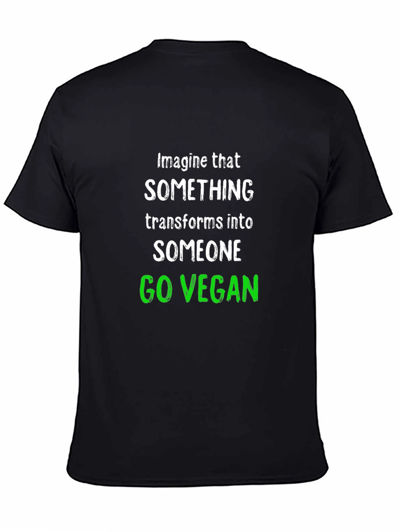 Go Vegan T-Shirt: Imagine That Transform Into Someone