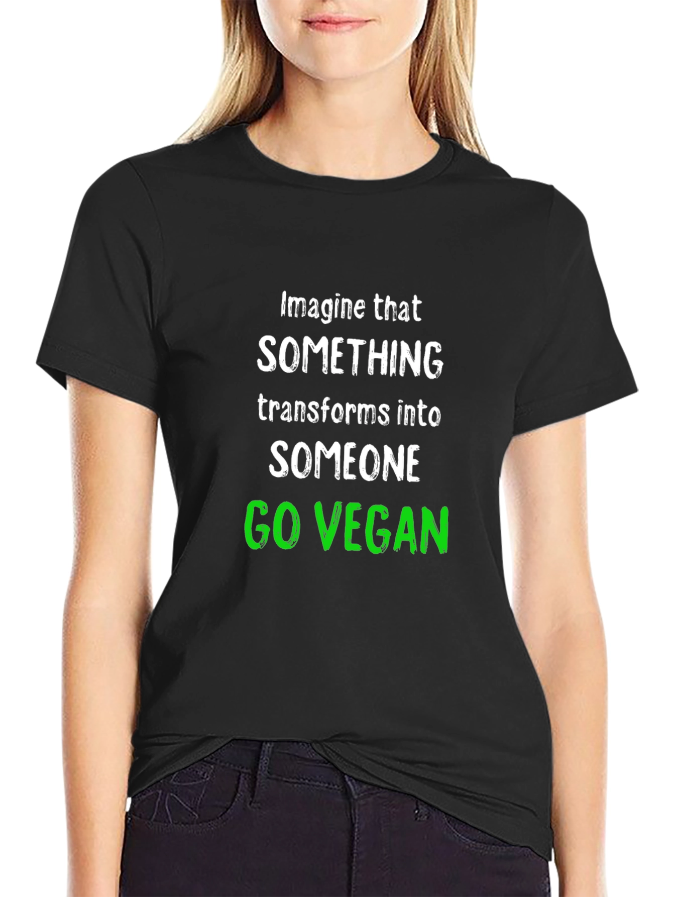 Go Vegan T-Shirt: Imagine That Transform Into Someone