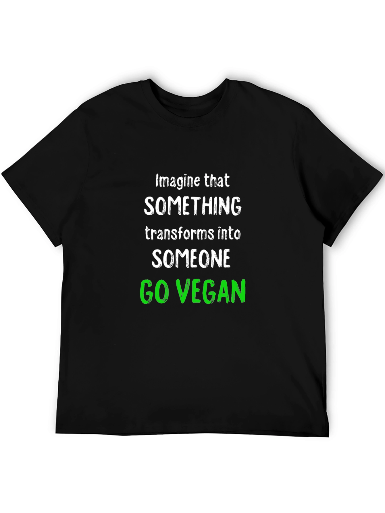 Go Vegan T-Shirt: Imagine That Transform Into Someone