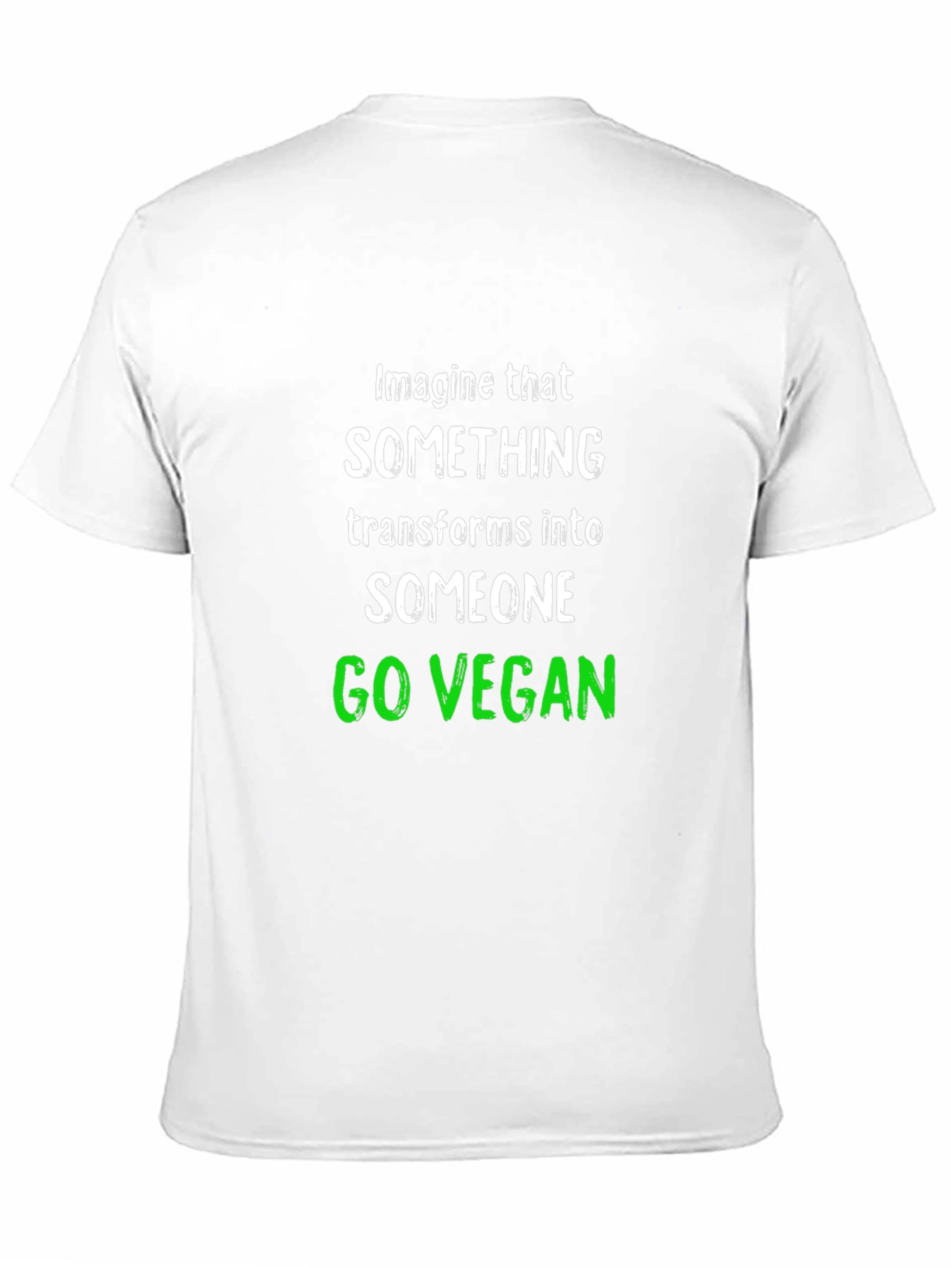 Go Vegan T-Shirt: Imagine That Transform Into Someone