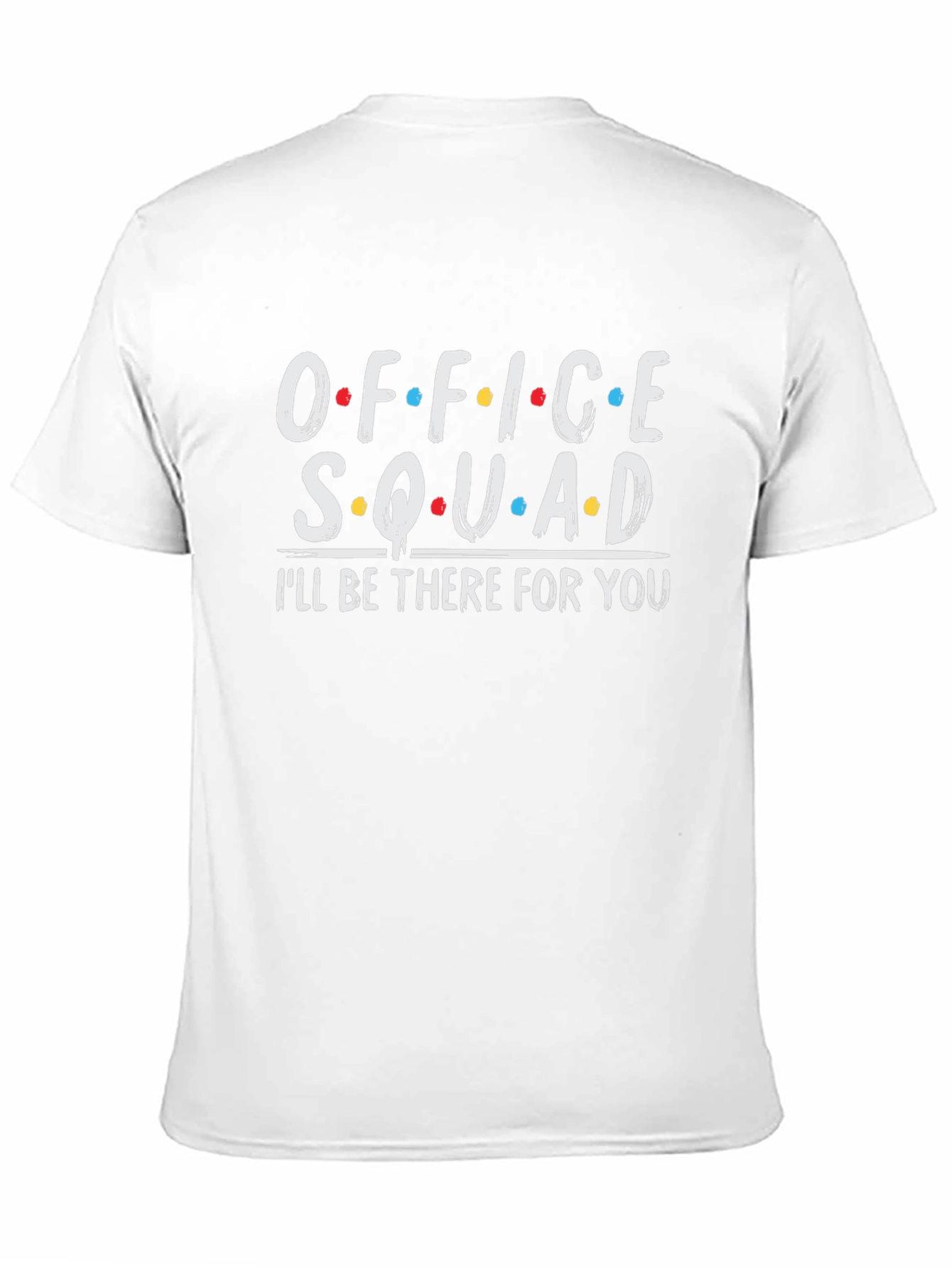Office Squad T-Shirt - Ill Be There For You