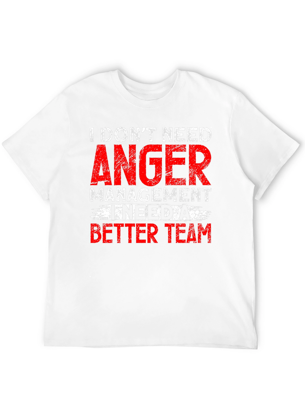 I Dont Need Anger Management Funny Graphic Tee