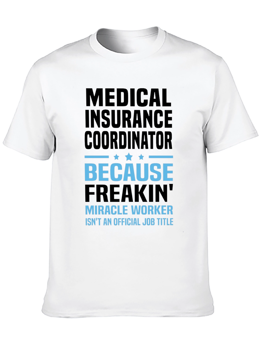 Medical Insurance Coordinator T-Shirt