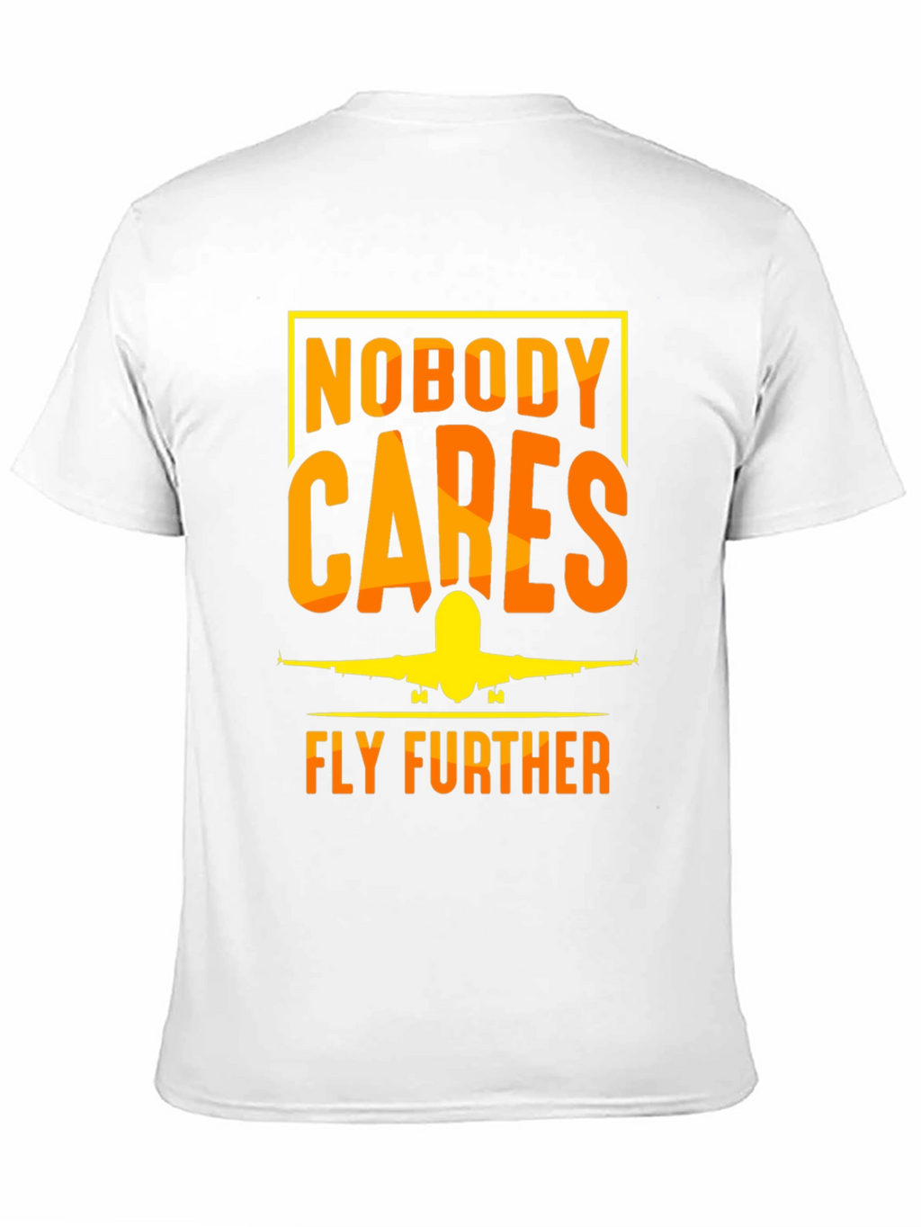 Nobody Cares Fly Further T-Shirt - Aviation Tee