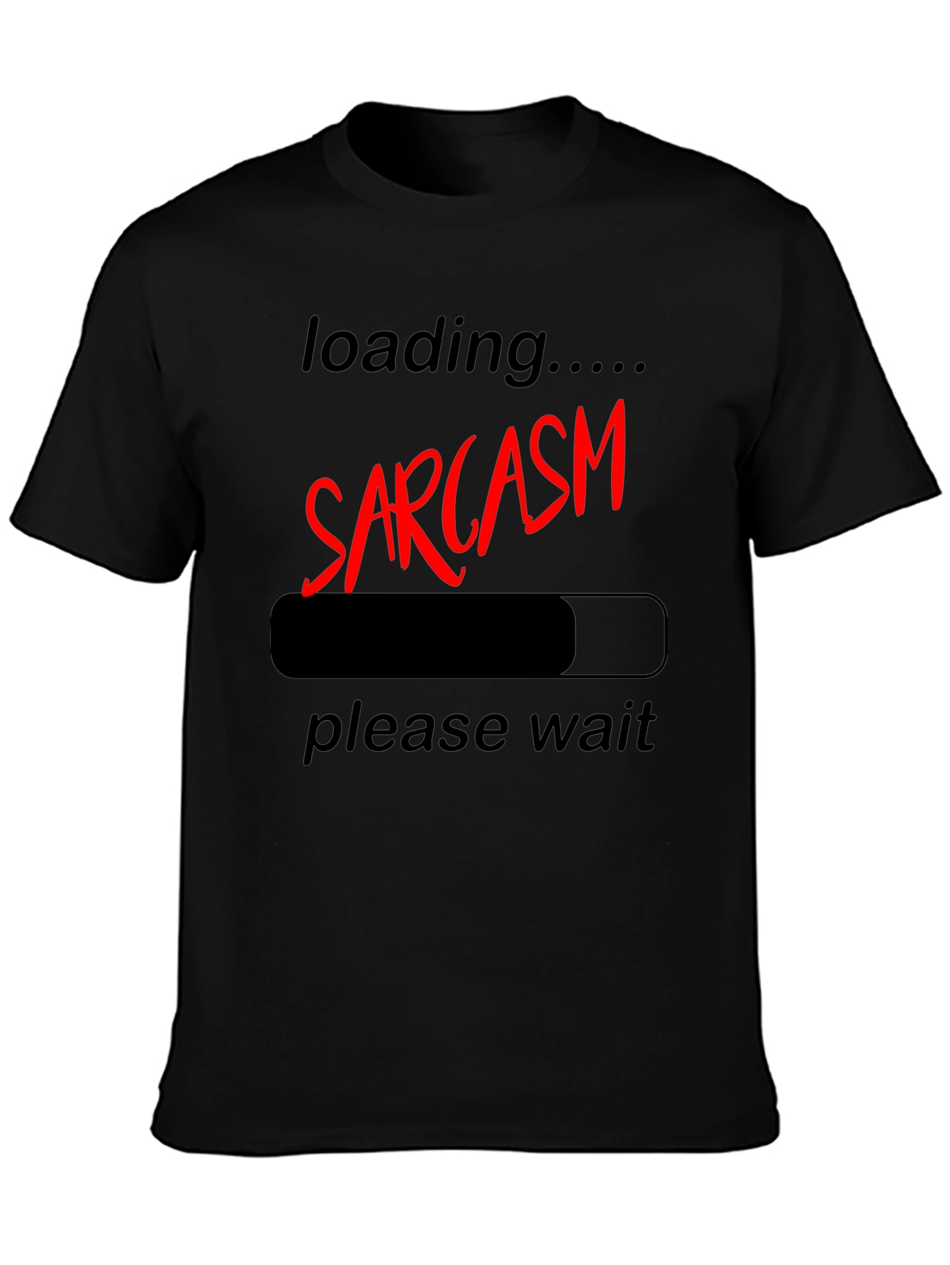 Sarcasm Loading Funny Graphic T-Shirt - Unisex