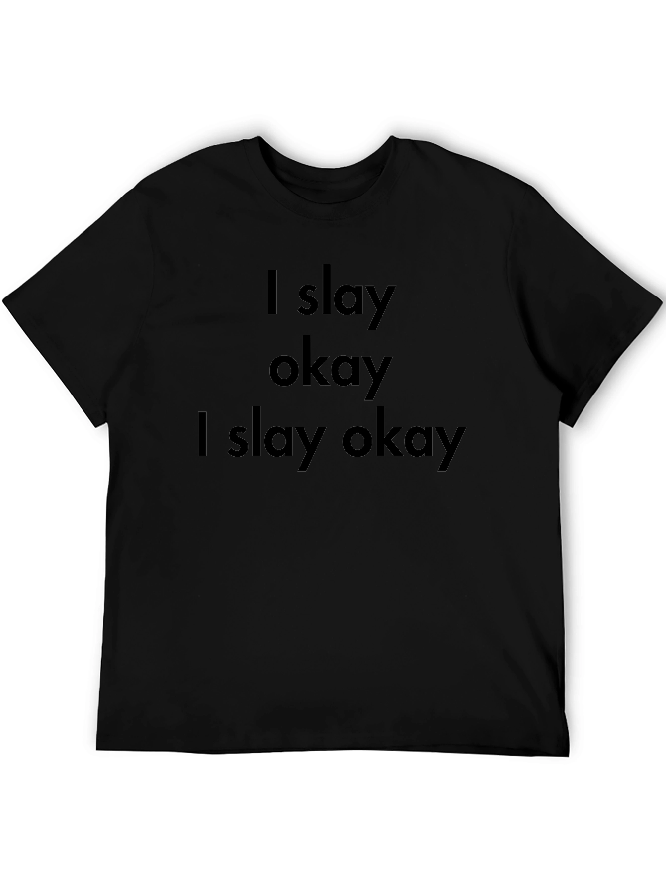 I Slay Okay Graphic Tee - Black Cotton Blend