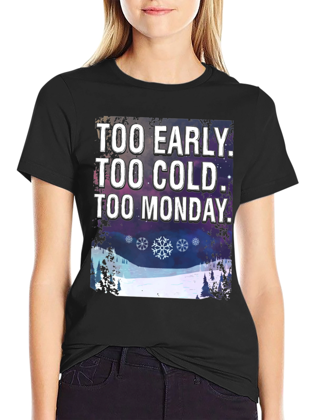 Too Early Too Cold Too Monday T-Shirt