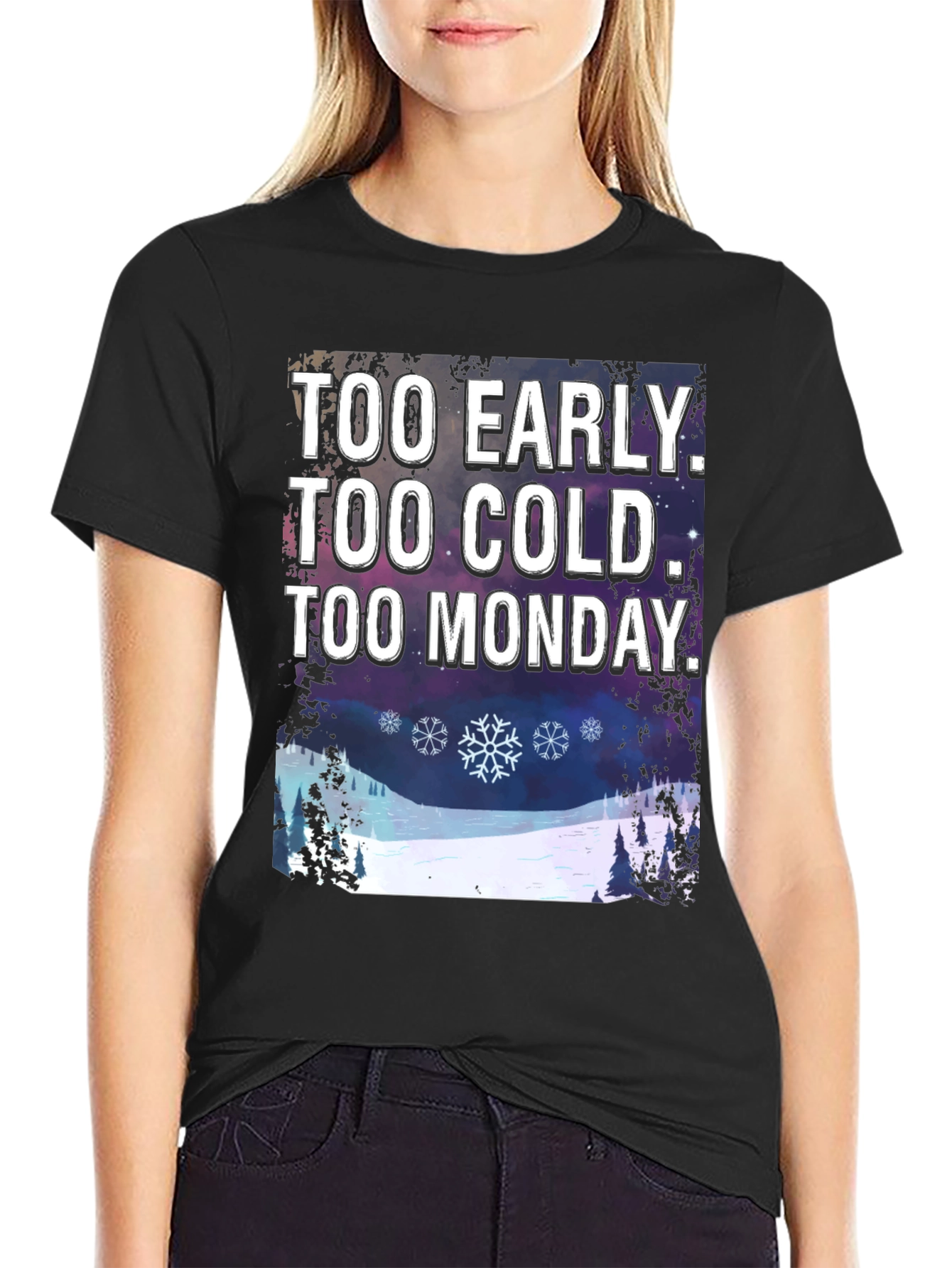 Too Early Too Cold Too Monday T-Shirt