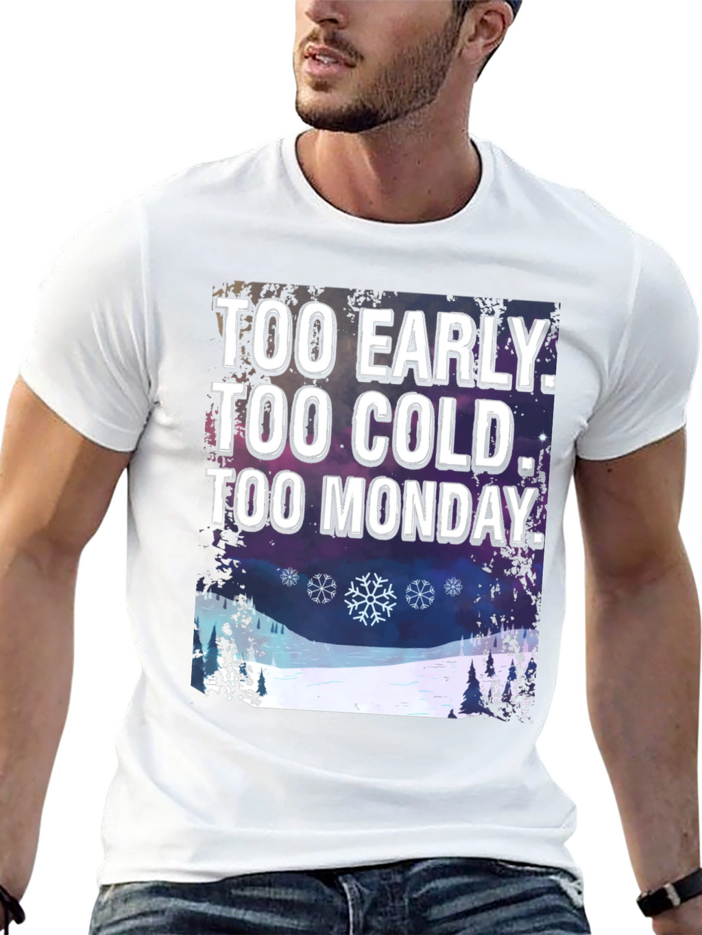 Too Early Too Cold Too Monday T-Shirt