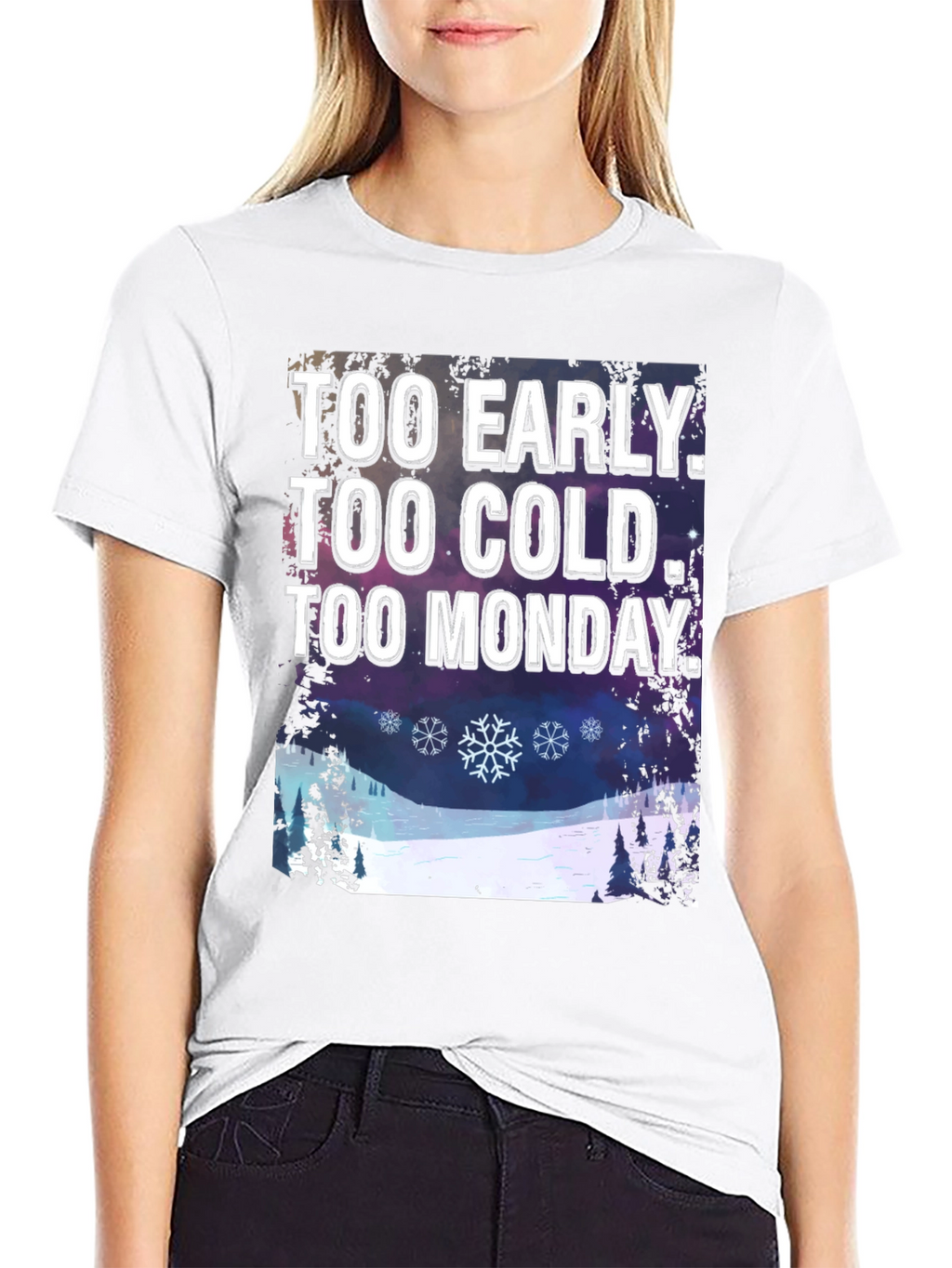 Too Early Too Cold Too Monday T-Shirt