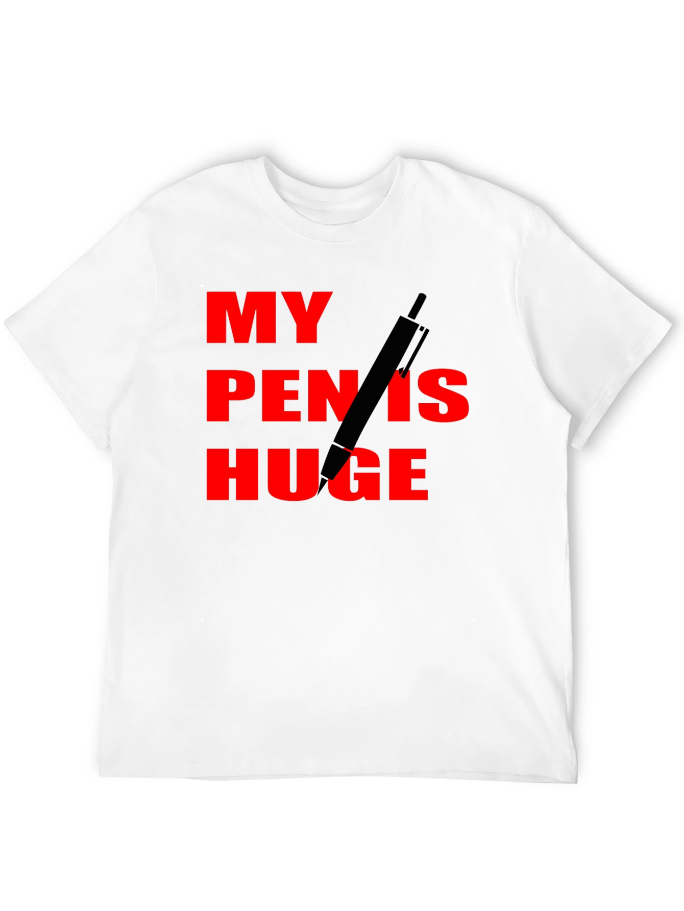 My Pen Is Huge Funny Graphic Tee