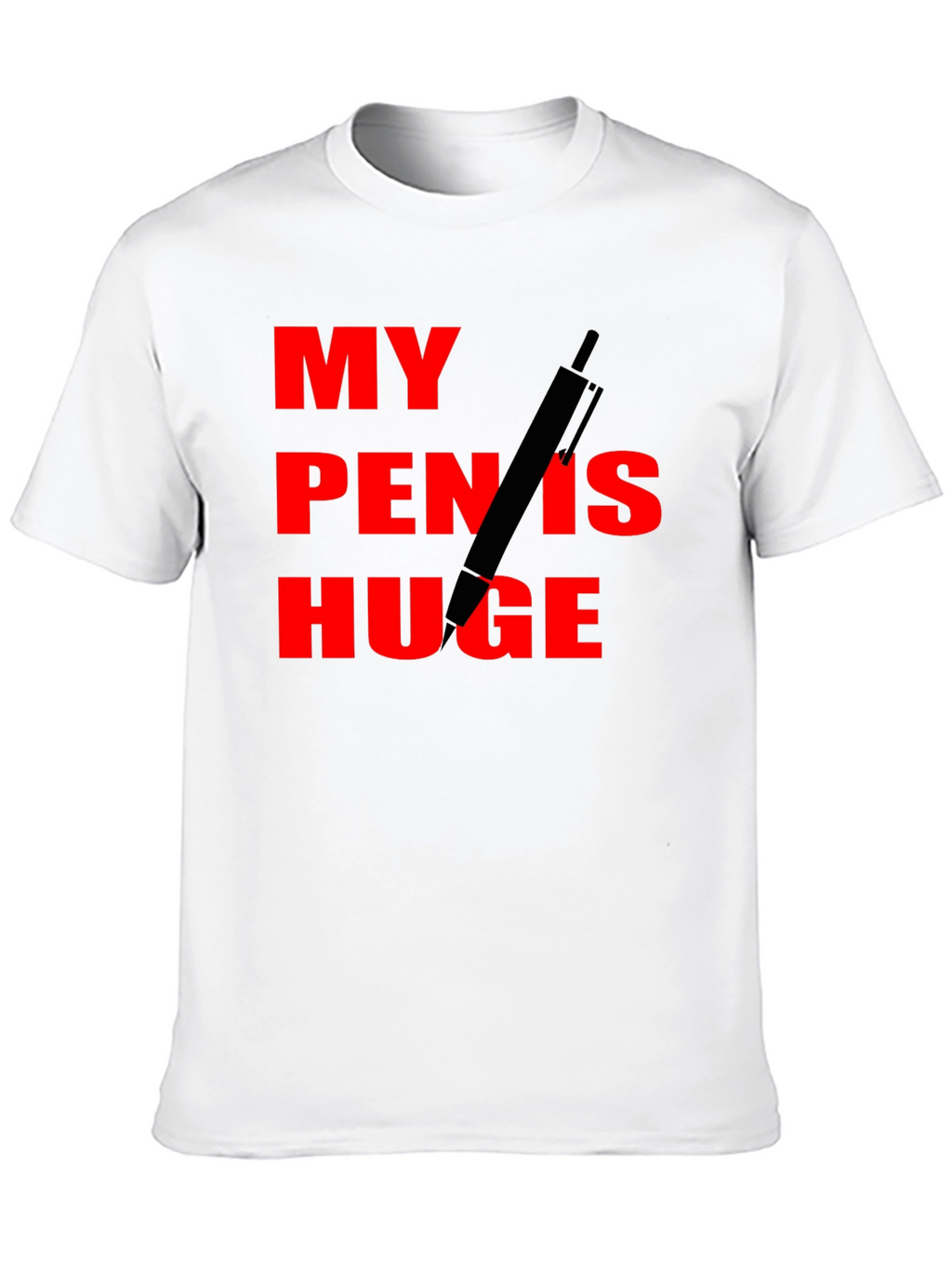 My Pen Is Huge Funny Graphic Tee