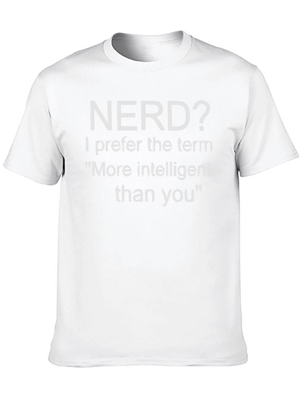 Nerd? More Intelligent Than You T-Shirt