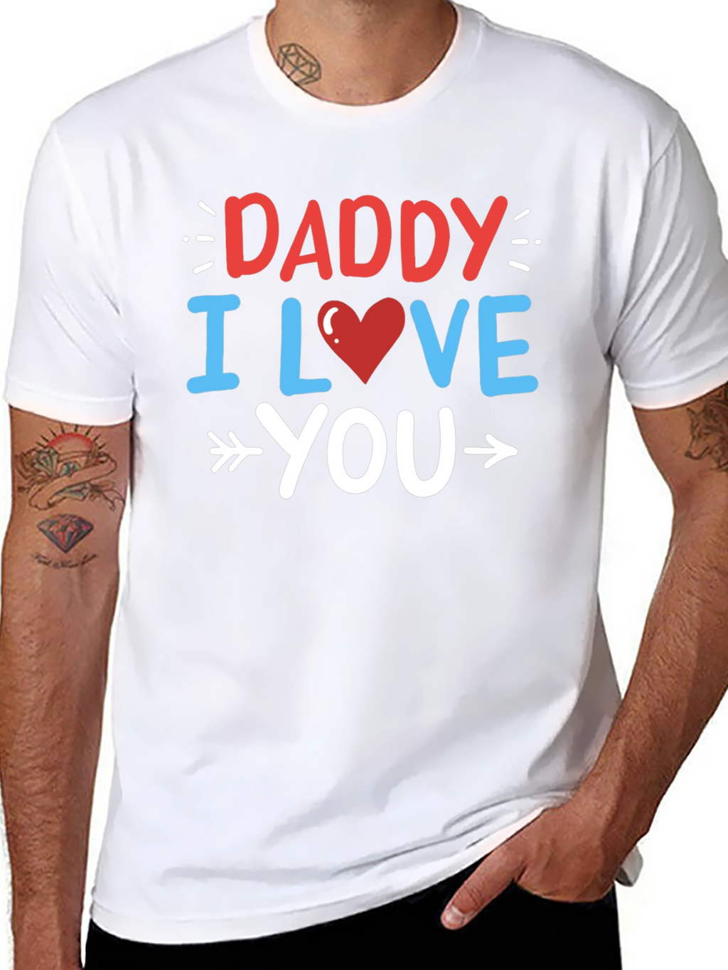 Daddy I Love You Graphic T-Shirt
