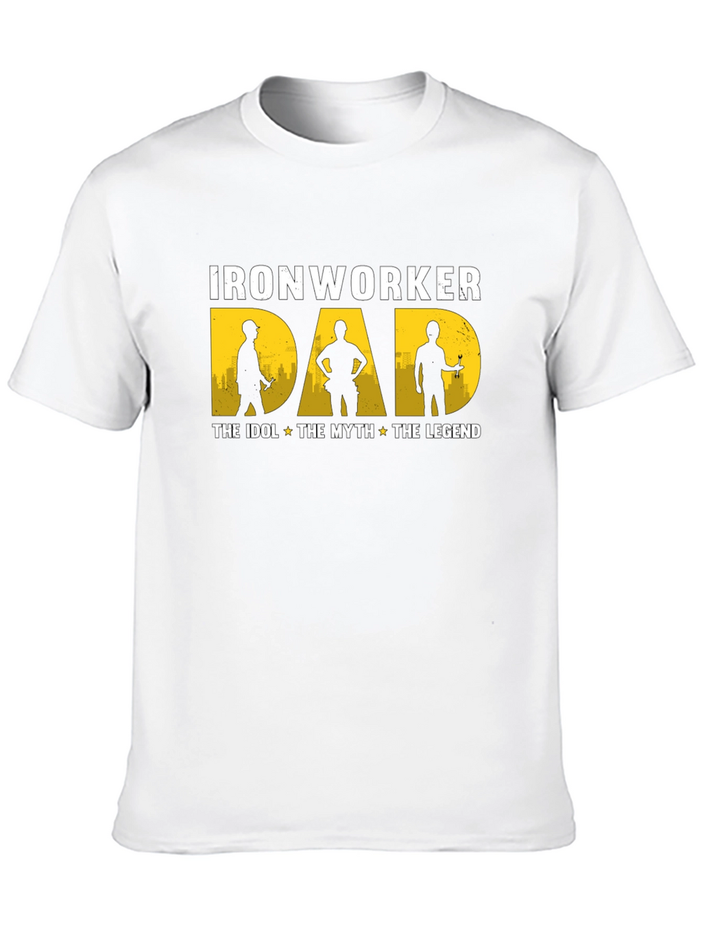Ironworker Dad: Idol Myth Legend - Black T-Shirt