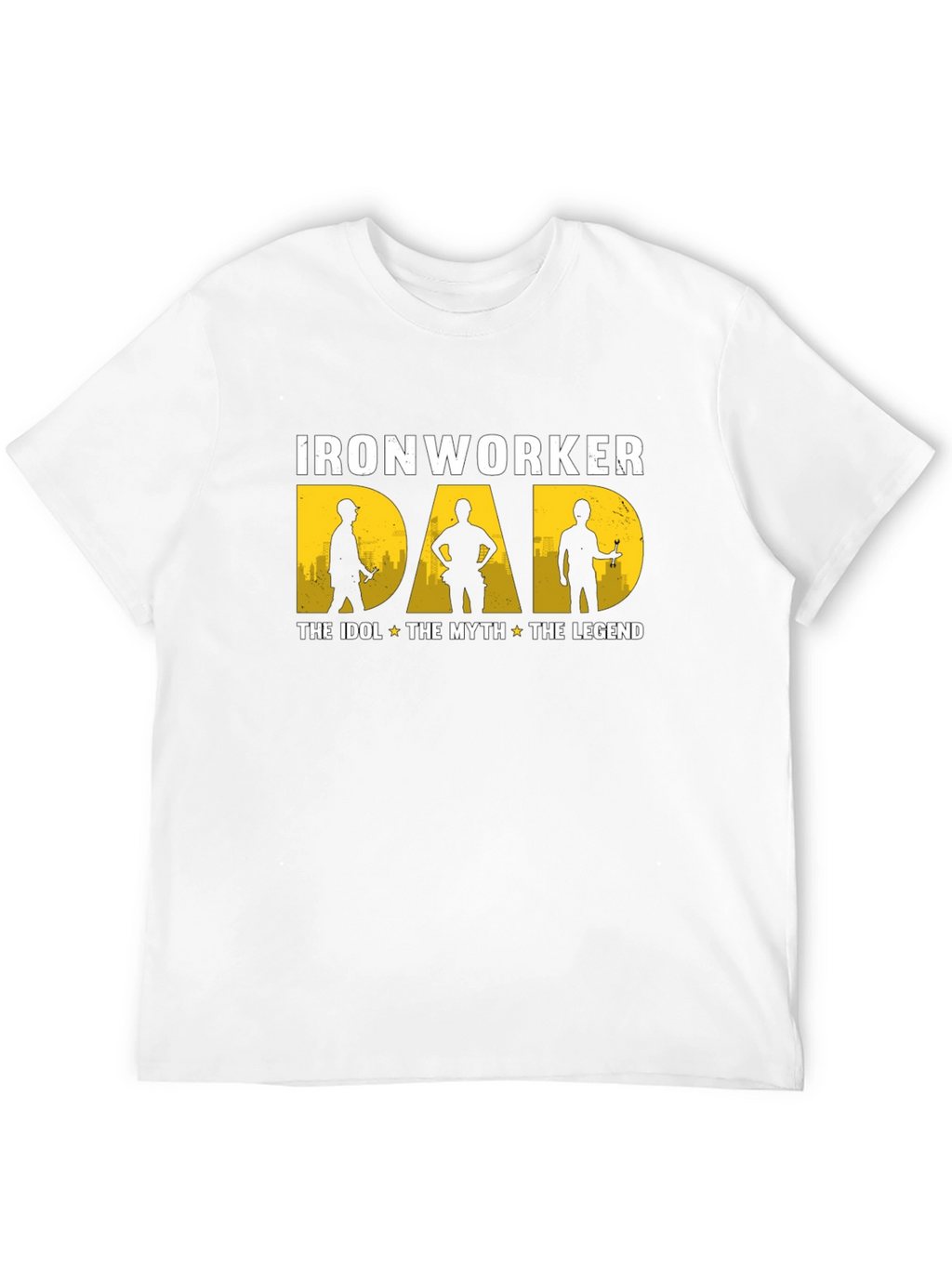 Ironworker Dad: Idol Myth Legend - Black T-Shirt