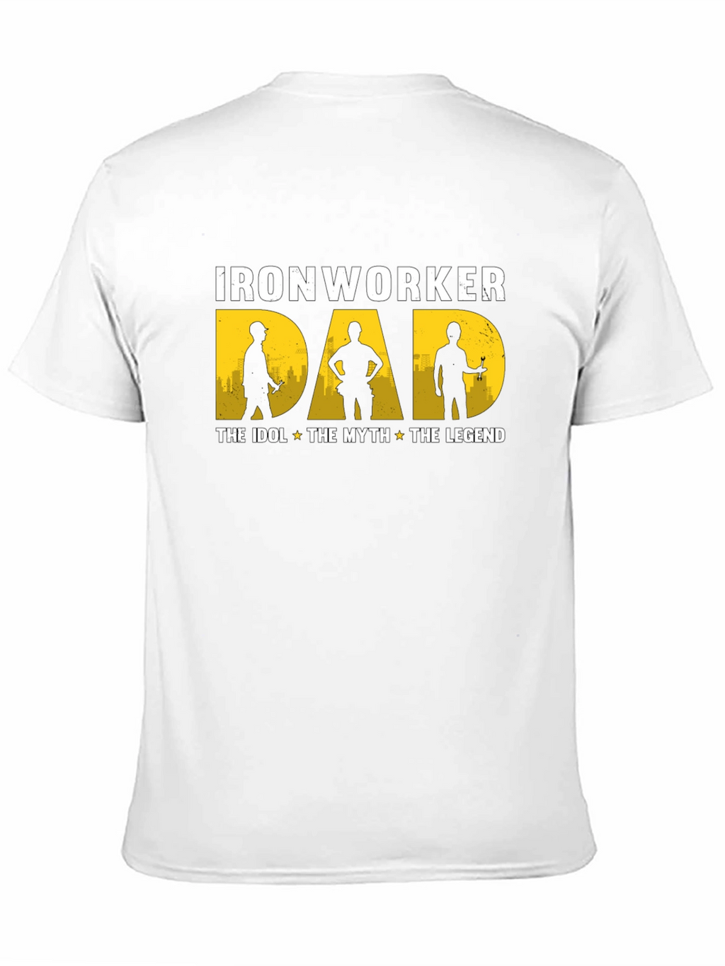 Ironworker Dad: Idol Myth Legend - Black T-Shirt