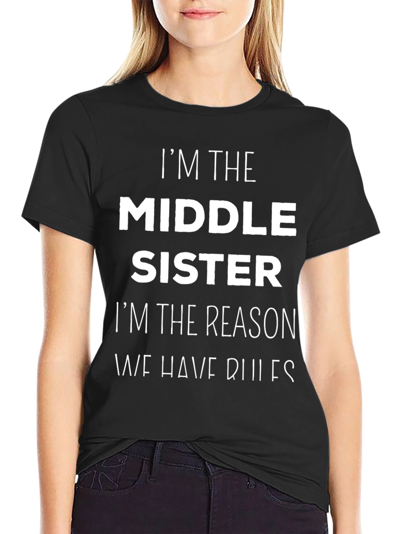 Funny Middle Sister T-Shirt - Im the Reason We Have Rules