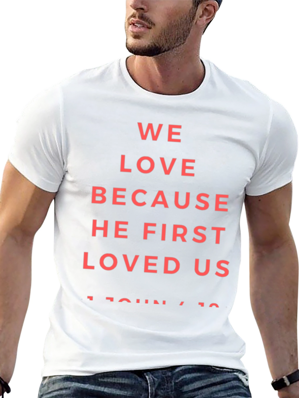 Faith-Based Tee: We Love Because He First Loved Us