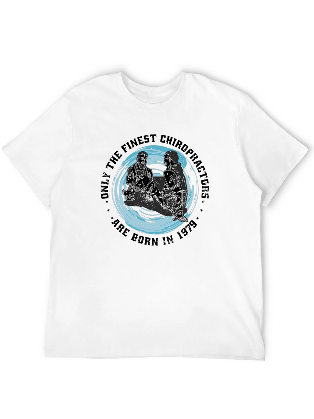Finest Chiropractors Born in 1979 Black Tee