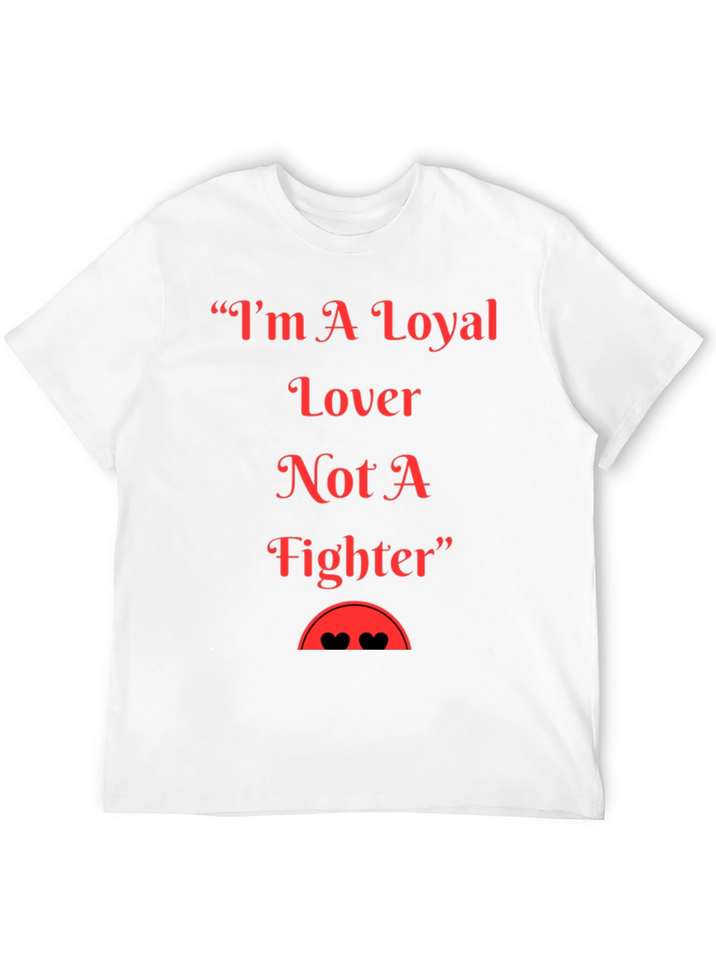 Loyal Lover Graphic T-Shirt - Soft Cotton Blend Tee