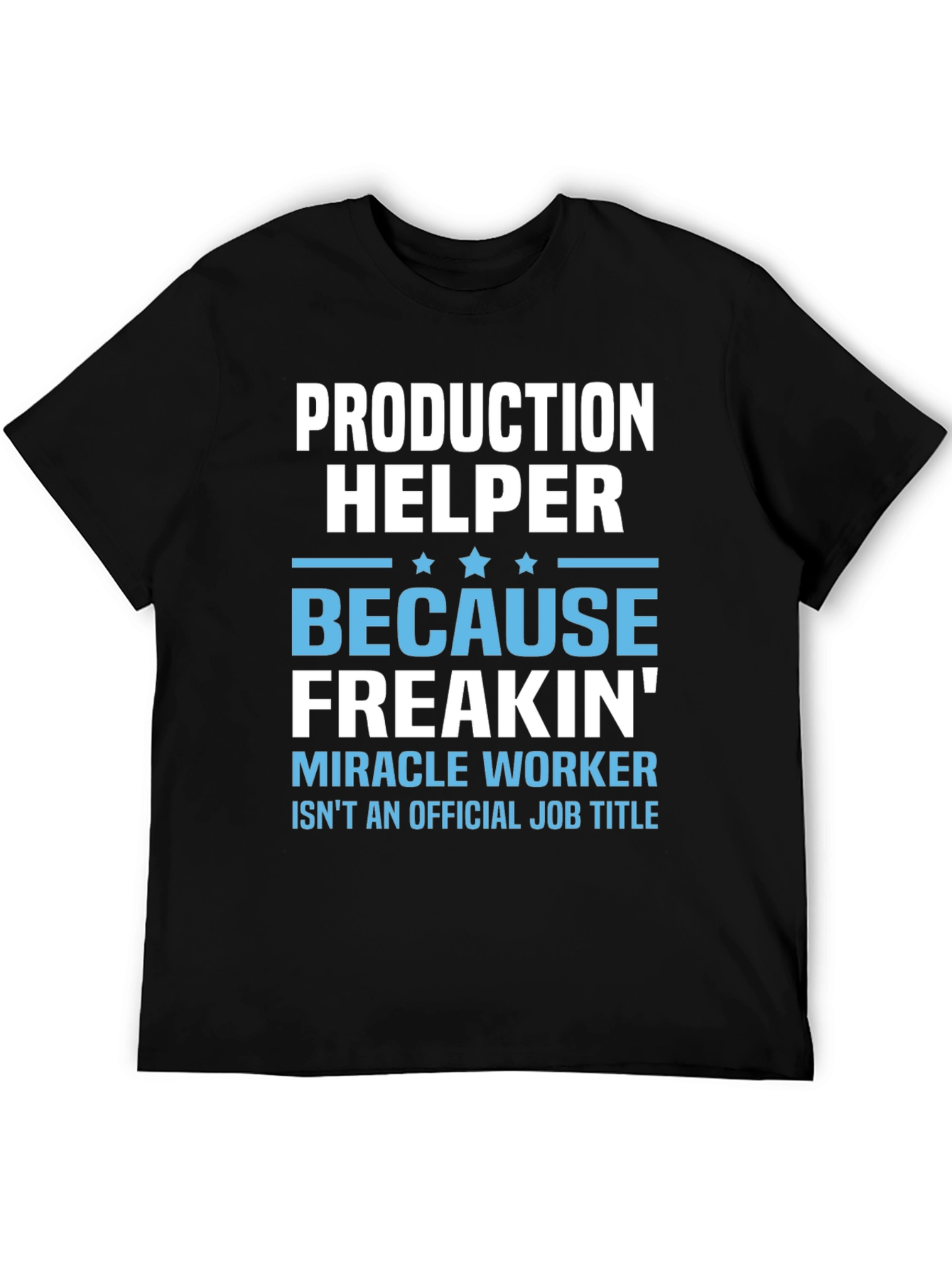 Production Helper T-Shirt - Miracle Worker Humor