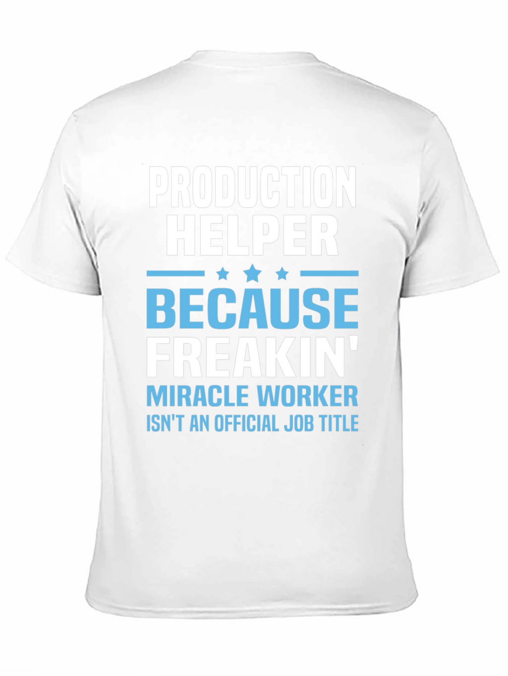 Production Helper T-Shirt - Miracle Worker Humor