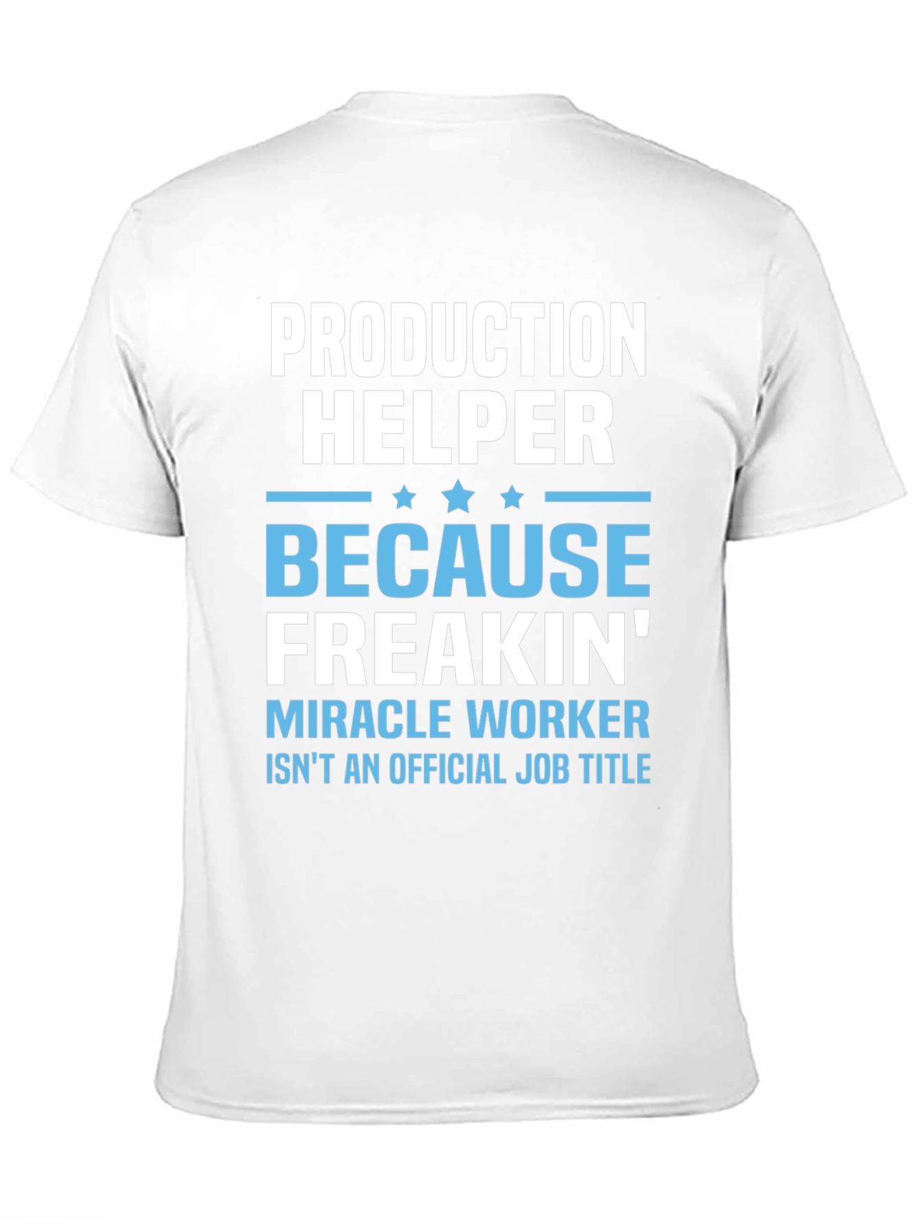 Production Helper T-Shirt - Miracle Worker Humor