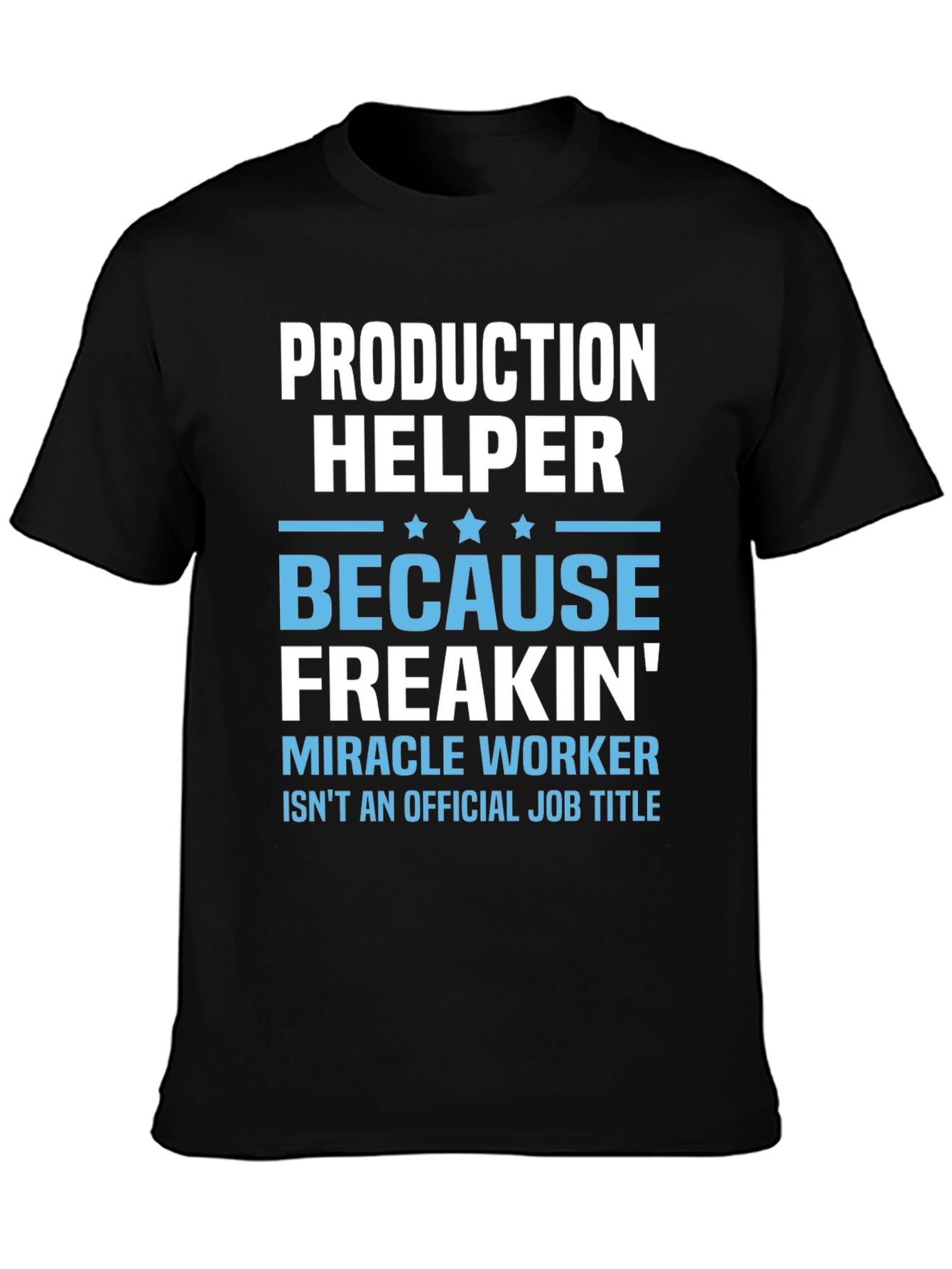 Production Helper T-Shirt - Miracle Worker Humor