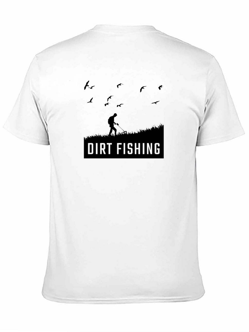 Dirt Fishing T-Shirt - Metal Detecting Hobby Tee