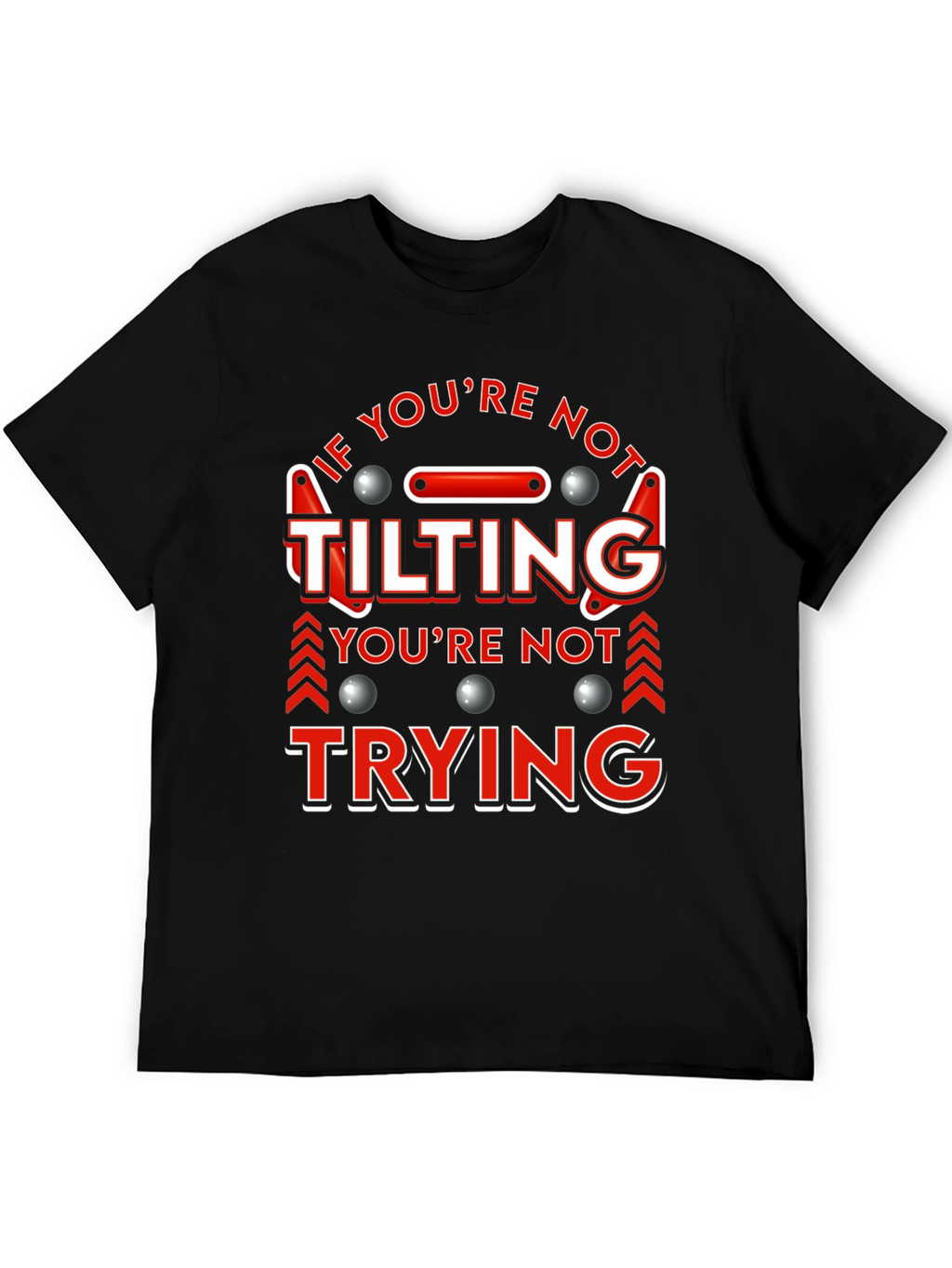 If Youre Not Tilting T-Shirt Pinball Player Funny Tee