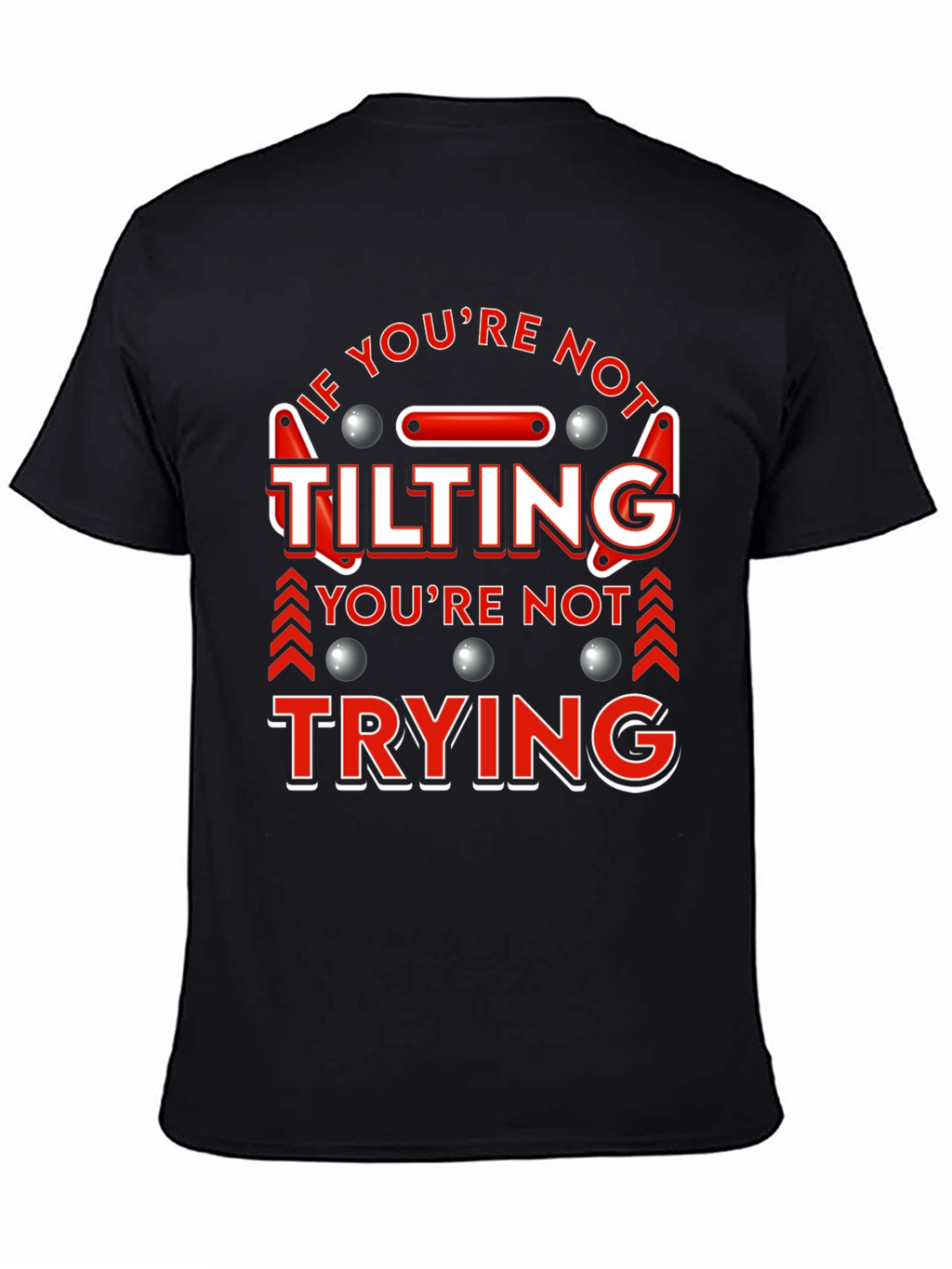 If Youre Not Tilting T-Shirt Pinball Player Funny Tee