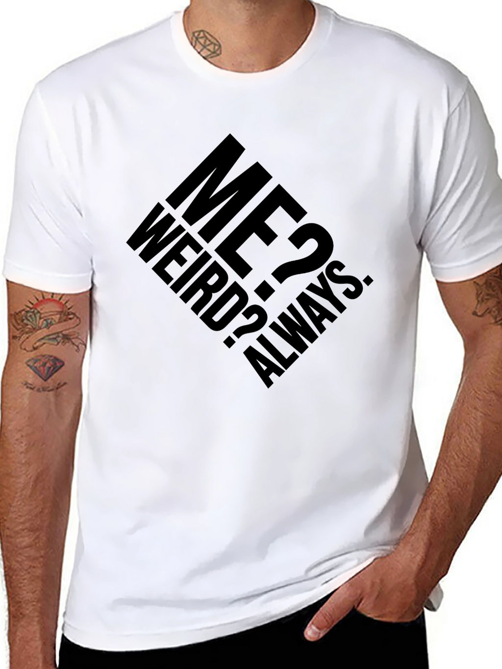 Me? Weird? Always. Graphic T-Shirt