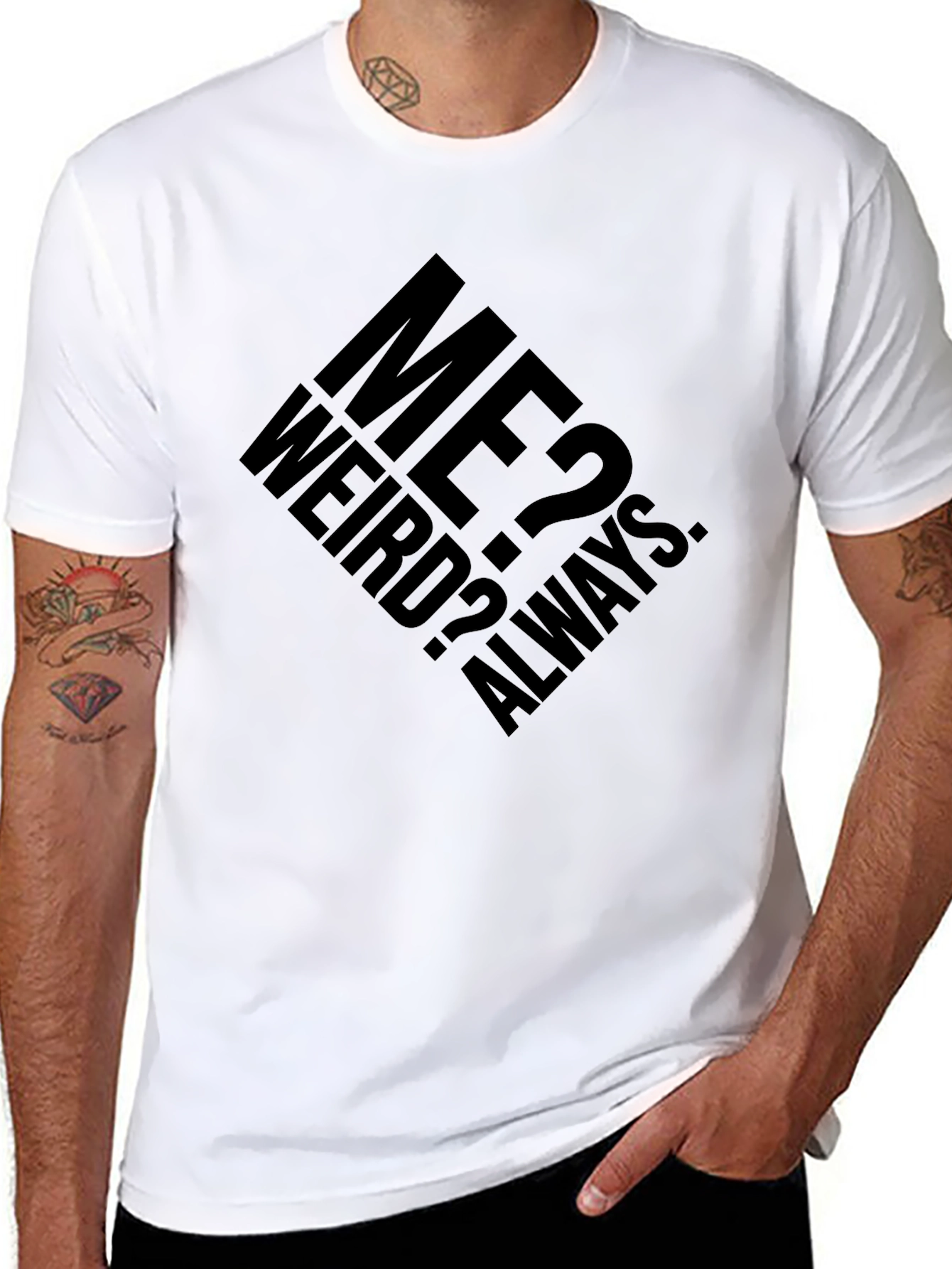 Me? Weird? Always. Graphic T-Shirt