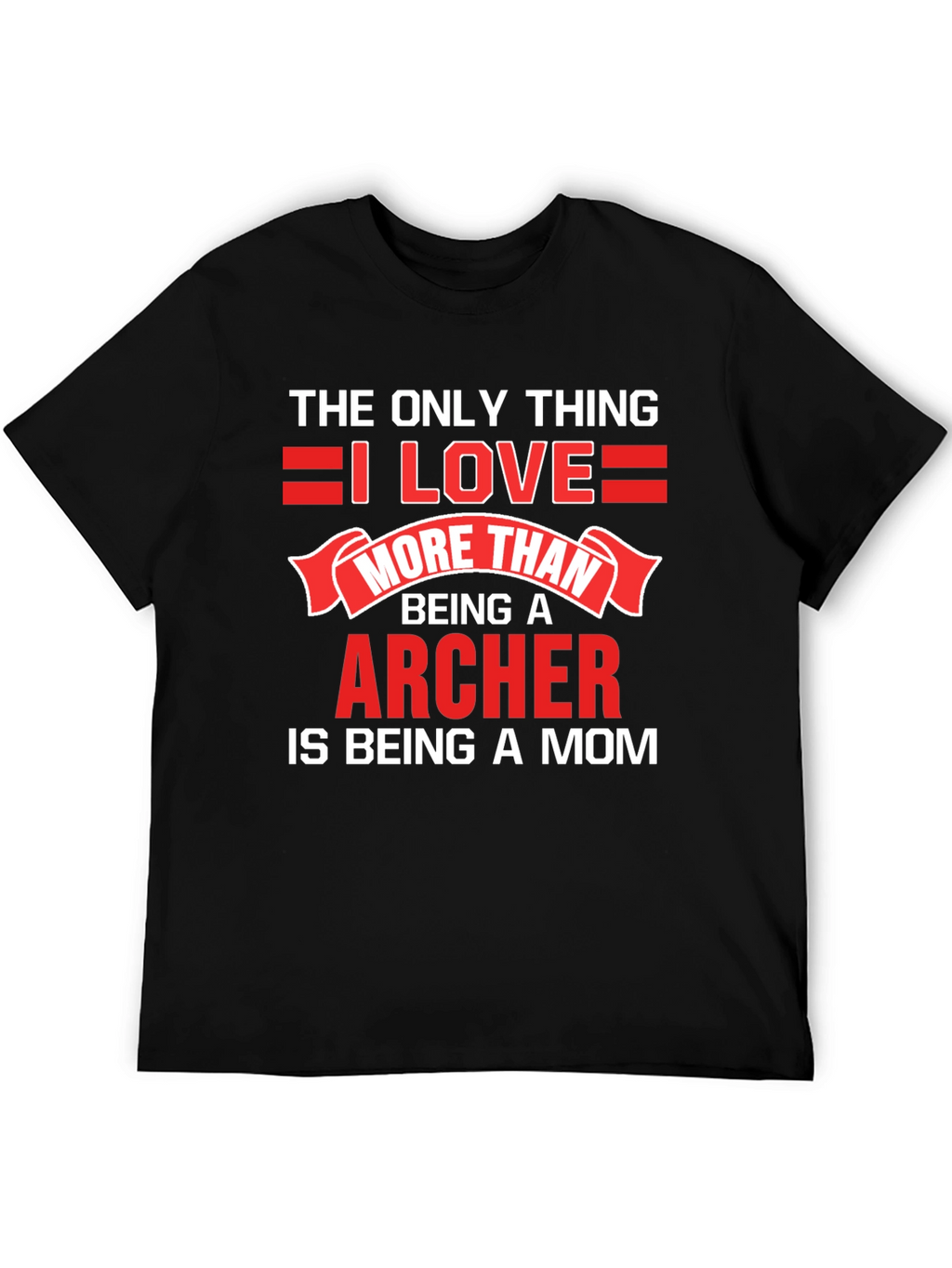 Archer Mom T-Shirt - Love Being a Mom!