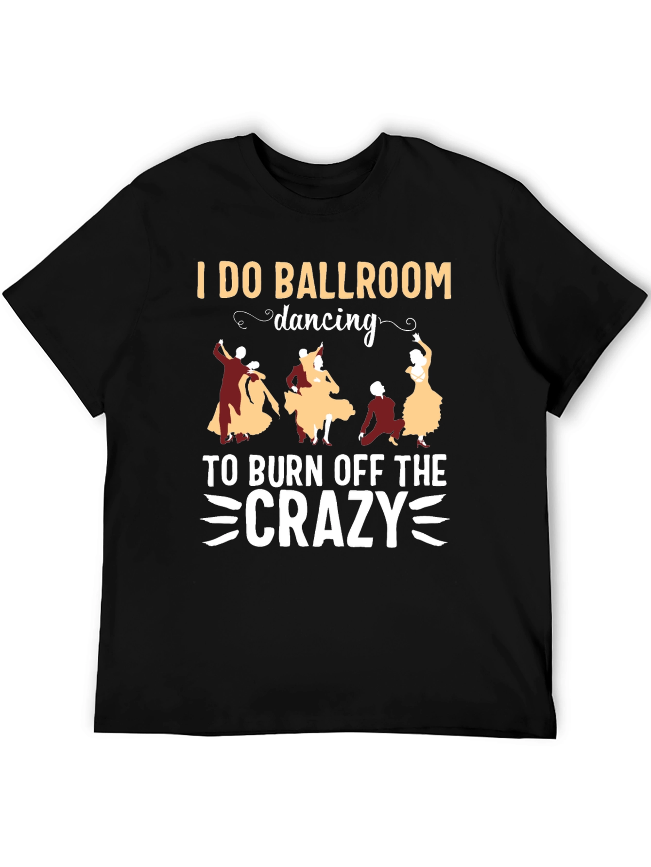 Ballroom Dancing Crazy T-Shirt - Funny Dance Tee