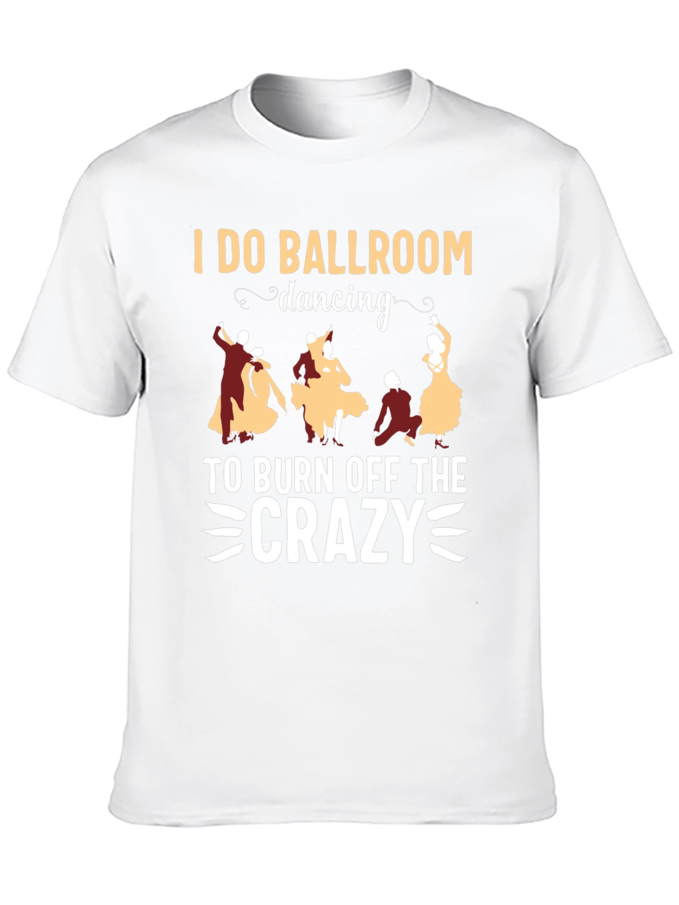 Ballroom Dancing Crazy T-Shirt - Funny Dance Tee